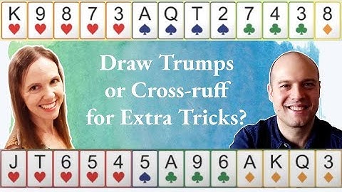 Draw Trumps or Cross-ruff for Extra Tricks in Bridge? with Marla Lawson