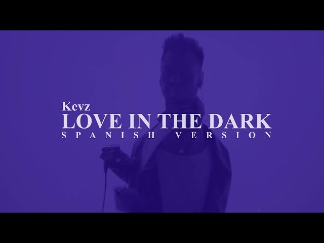 Love In The Dark (spanish version) - Kevz (Lyric Video) class=