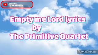 Empty me Lord Lyrics // The Primitive quartet // #emptymelordlyrics #theprimitivequartet