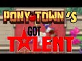 PONY TOWN’S GOT TALENT | Pony Town