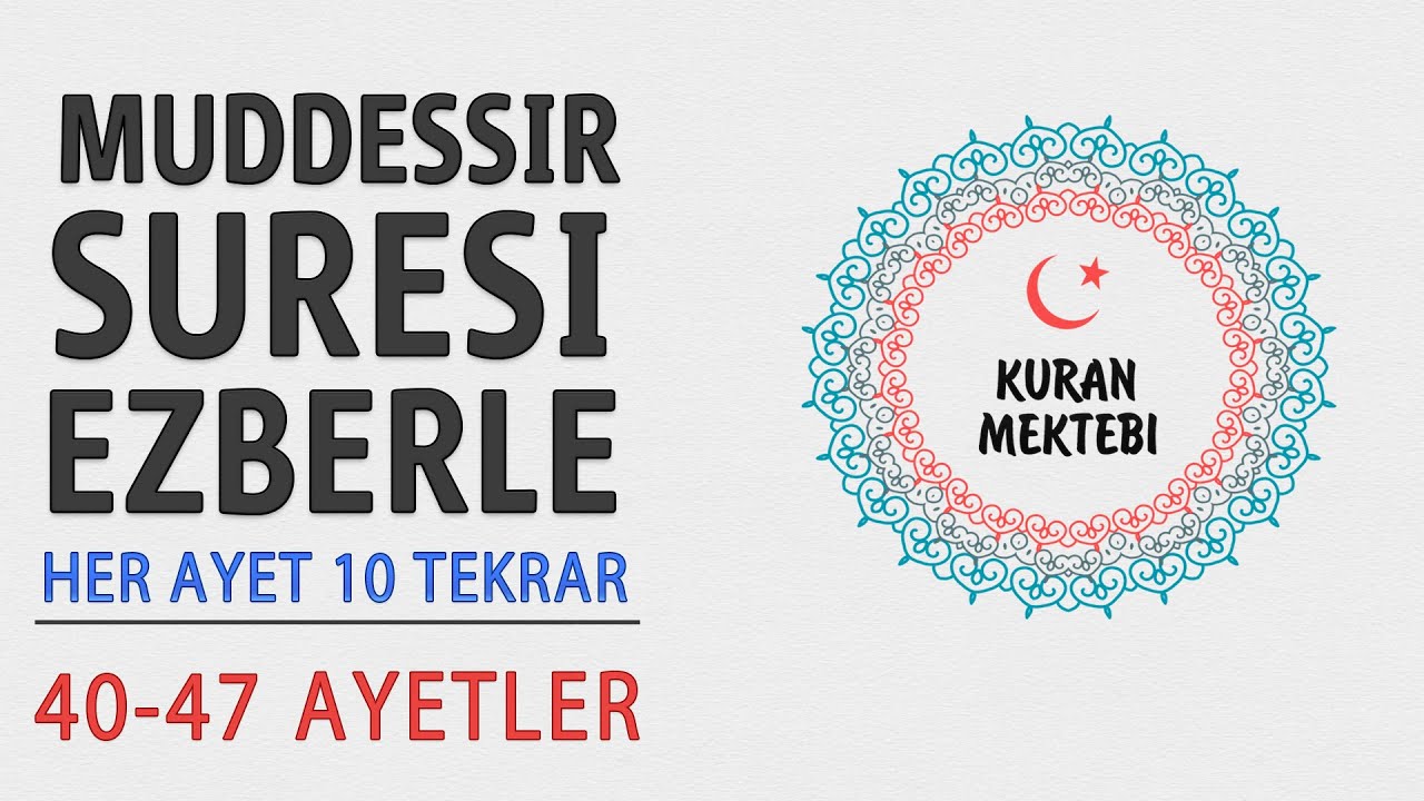 Muddessir suresi ezberle 10 tekrar 40 47 ayetler