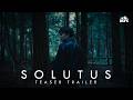 Solutus | Official Teaser Trailer