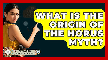 What Is The Origin Of The Horus Myth? - Exploring Ancient Myths