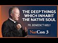 Fr. Benedict Kiely | The Deep Things Which Inhabit the Native Soul | NatCon 3 Miami