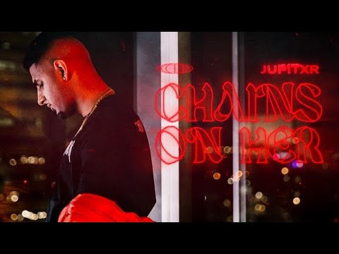 Jupitxr - Chains On Her (Official Music Video)