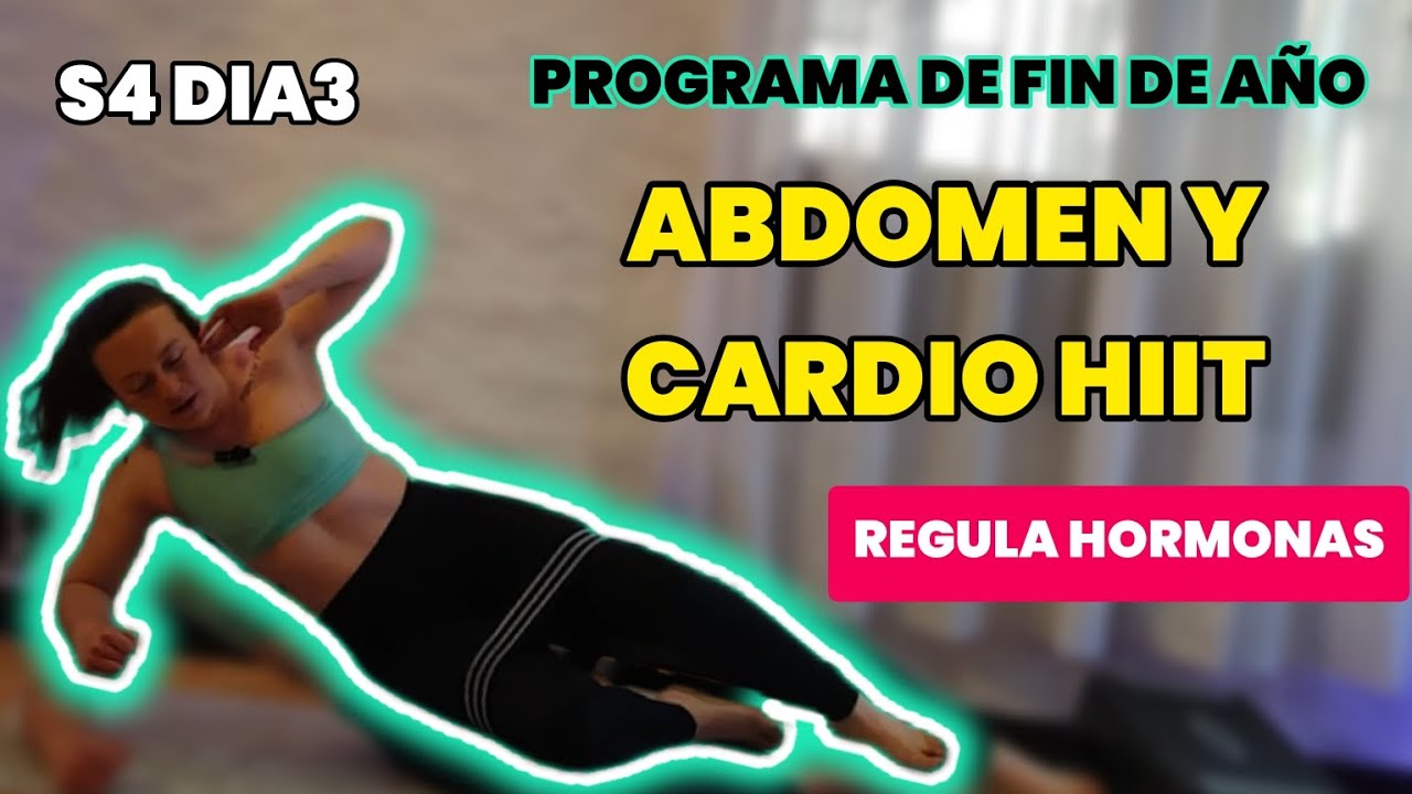 ENTRENAMIENTO HORMONAL Y METABOLICO ABDOMEN Y CARDIO HIIT DIA 4 SEMANA ...