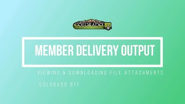 CO811 Member - Viewing and Downloading Attachments in Delivery Output