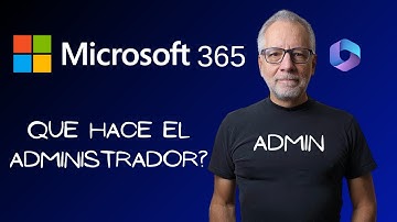 La Tarea del Administrador de Microsoft 365