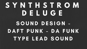 Synthstrom Deluge Sound Design - Daft Punk, Da Funk Type Lead