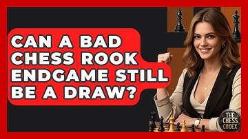Can A Bad Chess Rook Endgame Still Be A Draw? - The Chess Codex