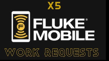 X5 Fluke Mobile Work Request Process