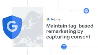 Google Ads Tutorials: Maintain tag-based remarketing by capturing consent by Google Ads 48,346 views 4 months ago 5 minutes, 18 seconds