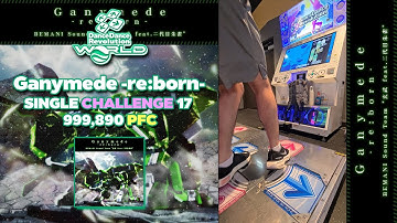 [DDR WORLD] Ganymede -re:born- CSP-17 999,890 PFC