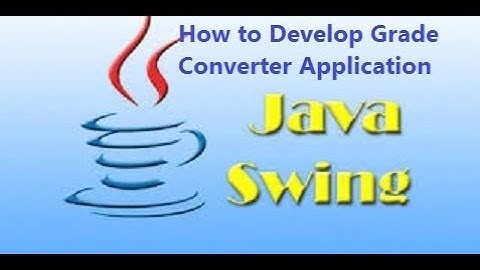 Java Swing Training - How to Develop Grade Converter Application (Use Conditional Statement)
