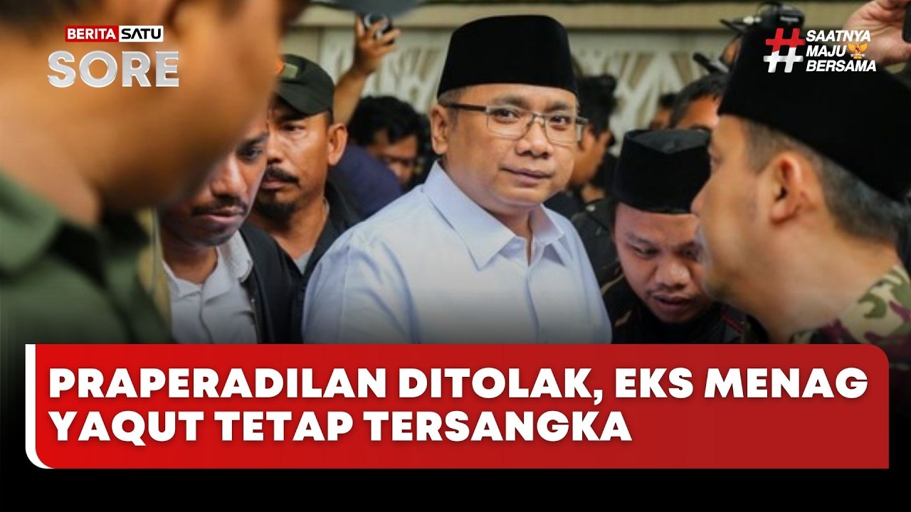 🔴 LIVE | Praperadilan Ditolak, Eks Menag Yaqut Tetap Tersangka - Beritasatu Sore