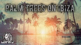 Matt V - Palm Trees on Ibiza (Original Mix)