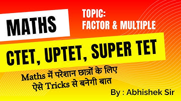 Factor & Multiple | Maths | By Abhishek Sir | CTET, UPTET, Super TET & other TET Exams | IGS
