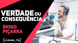 VERDADE OU CONSEQUÊNCIA - DIOGO PIÇARRA | CIDADE FM
