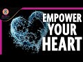 Empower your heart