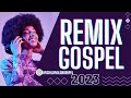 REMIX GOSPEL 2023 / AS MELHORES