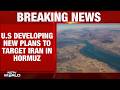 Strait Of Hormuz Latest | US Draws Up New Strike Plans Around Hormuz If Iran Ceasefire Collapses