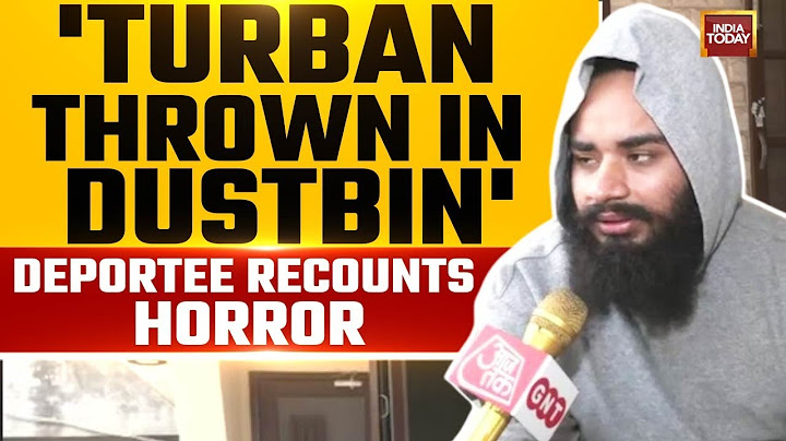 Deportee recounts horror: Turban thrown in dustbin, tortured in US detention camp | India Today