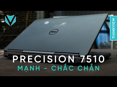 Đánh giá chi tiết Dell Precision 7510: Mạnh mẽ tới từng chi tiết | ThinkView.vn