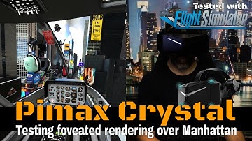 Pimax Crystal || VR Game Changer? ||Testing foveated rendering over Manhattan || MSFS 2020