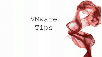 VMware Basics VMware Tips VMware Tricks