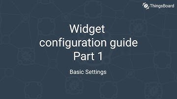 Widget configuration guide, Part 1: Basic Settings