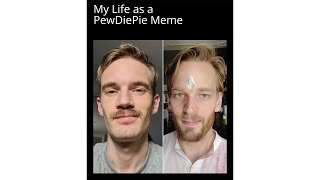 My Life as a PewDiePie Meme