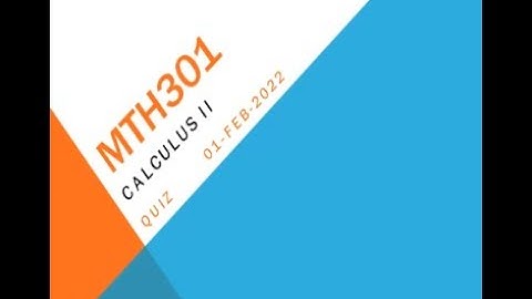 MTH301 Calculus II Quiz No 2 Solution