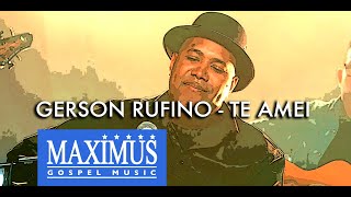 TE AMEI - GERSON RUFINO - VÍDEO OFICIAL chords