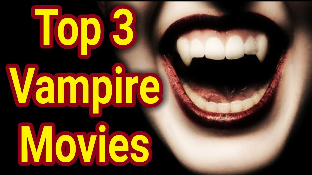 TOP 3 BEST VAMPIRE MOVIES TO WATCH ON NETFLIX YouTube