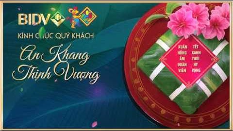 BIDV CHÚC QUÝ KHÁCH HÀNG NĂM MỚI 2020 - AN KHANG THỊNH VƯỢNG