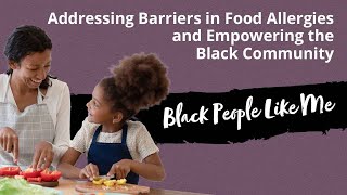 Session 2: Addressing Barriers in Food Allergies and Empowering the Black Community