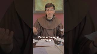 Surprise perks of being a friar!