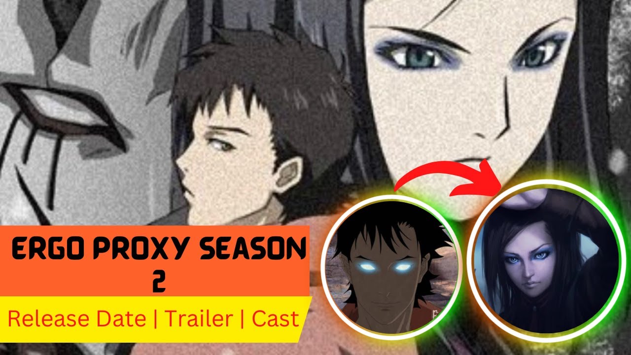 Ergo Proxy Season 2 Release Date, Trailer, Cast, Expectation