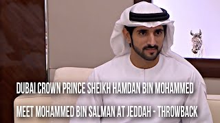 Dubai Crown Prince Sheikh Hamdan  Meets Saudi Crown Prince Mohammed Bin Salman At Jeddah Throwback