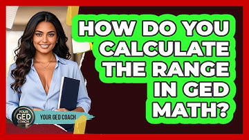 How Do You Calculate The Range In GED Math?