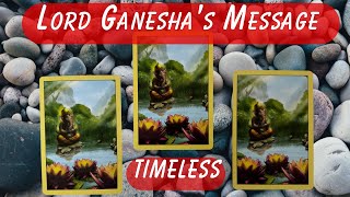 ? Lord Ganesha TIMELESS message For you ? PICK-CARD ??