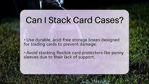 Can I Stack Card Cases? - The Memorabilia Zone