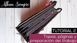 TUTORIAL 2: TAPAS, PÁGINAS Y PREPARACIÓN DEL TRABAJO - SERIE &quot;ÁLBUM SIEMPRE&quot;