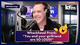 Whackhead Prank: "You and your girlfriend are so loud!