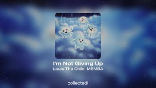 Louis The Child, MEMBA - I’m Not Giving Up