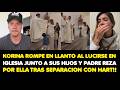 KORINA LLORA AL LUCIRSE EN IGLESIA JUNTO A SUS HIJOS Y PADRE REZA POR ELLA TRAS SEPARACION CON HART!