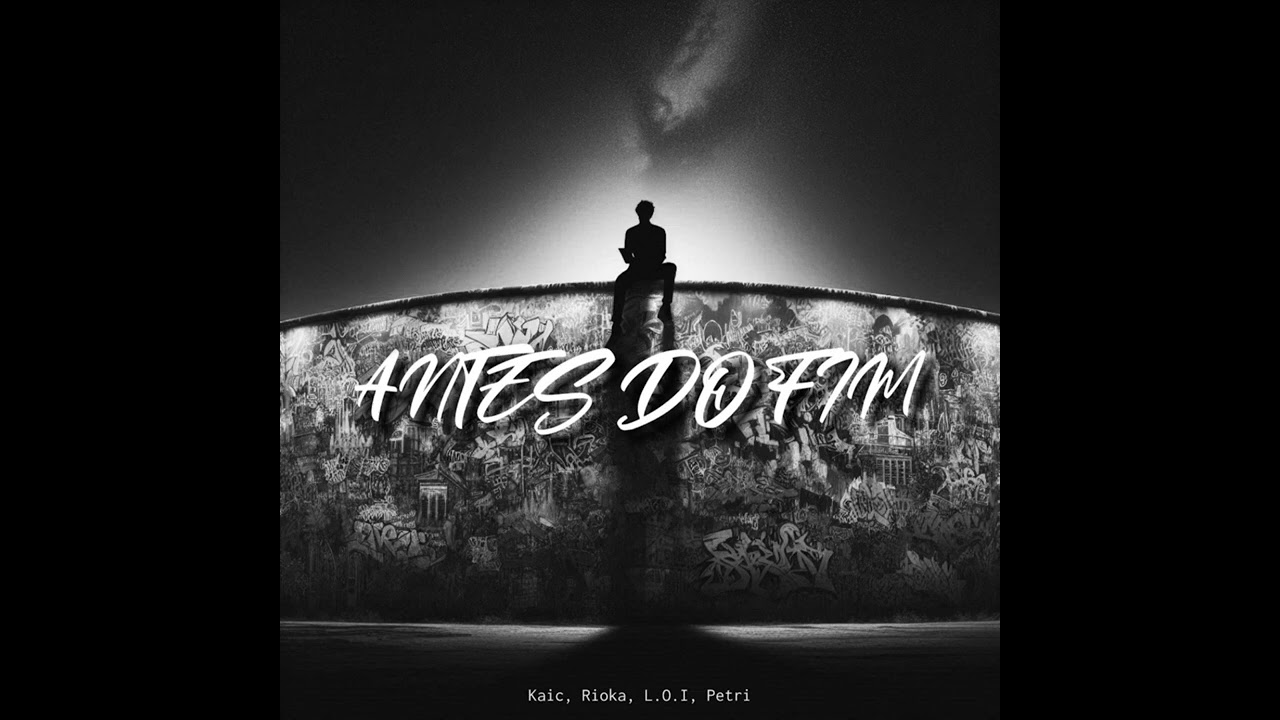 Kaic, Rioka, L.O.I, Petri - Antes do Fim (Prod. Pedro Mufa)