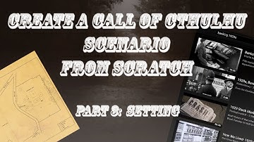Lets Create A Call of Cthulhu Scenario Part 3: Setting