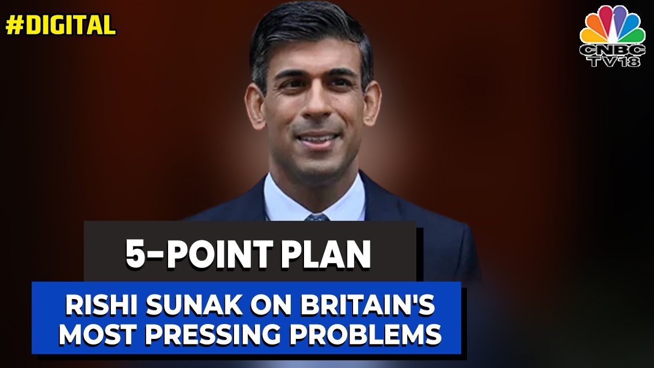 UK PM Rishi Sunak Promises To Tackle Britain's Most Pressing Problems | Digital | CNBC-TV18