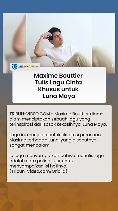 Bikin Meleleh! Lagu Baru Maxime Terinspirasi dari Kisahnya dengan Luna Maya